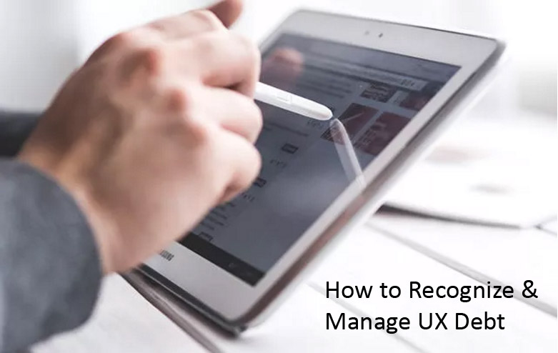 Recognize and Manage UX Debt